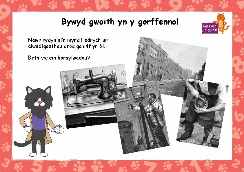 Bywyd gwaith yn y gorffennol Nawr rydyn ni’n mynd i edrych ar alwedigaethau dros