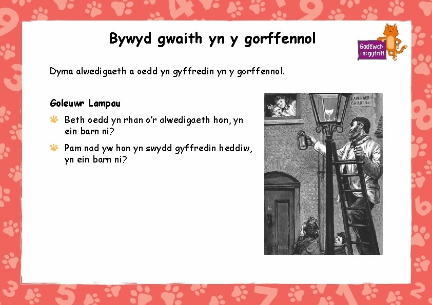 Bywyd gwaith yn y gorffennol Dyma alwedigaeth a oedd yn gyffredin yn y gorffennol.