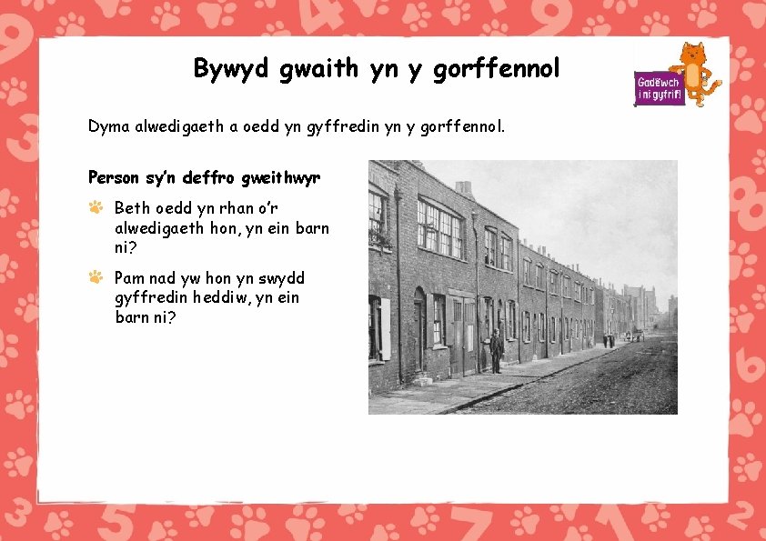 Bywyd gwaith yn y gorffennol Dyma alwedigaeth a oedd yn gyffredin yn y gorffennol.