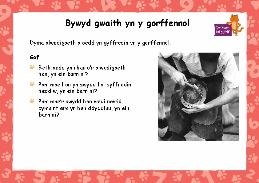 Bywyd gwaith yn y gorffennol Dyma alwedigaeth a oedd yn gyffredin yn y gorffennol.