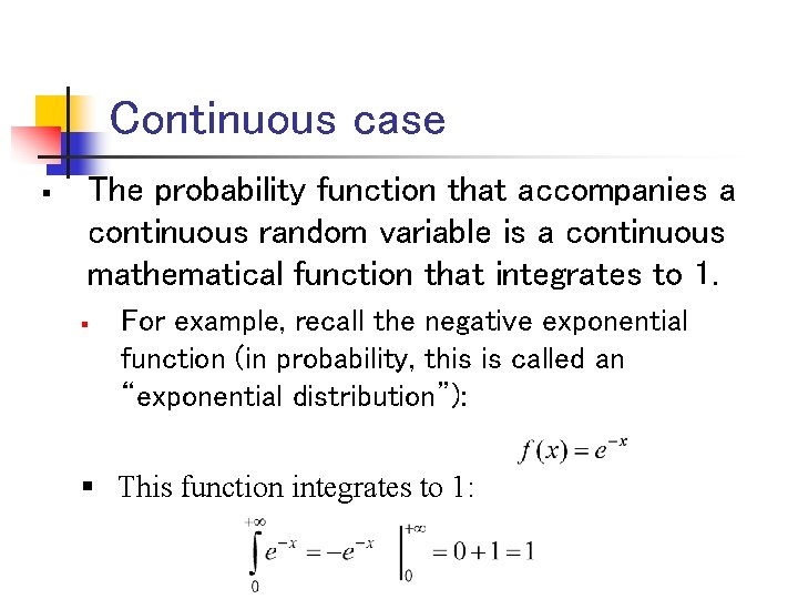 Continuous case § The probability function that accompanies a continuous random variable is a