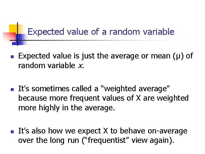 Expected value of a random variable n n n Expected value is just the