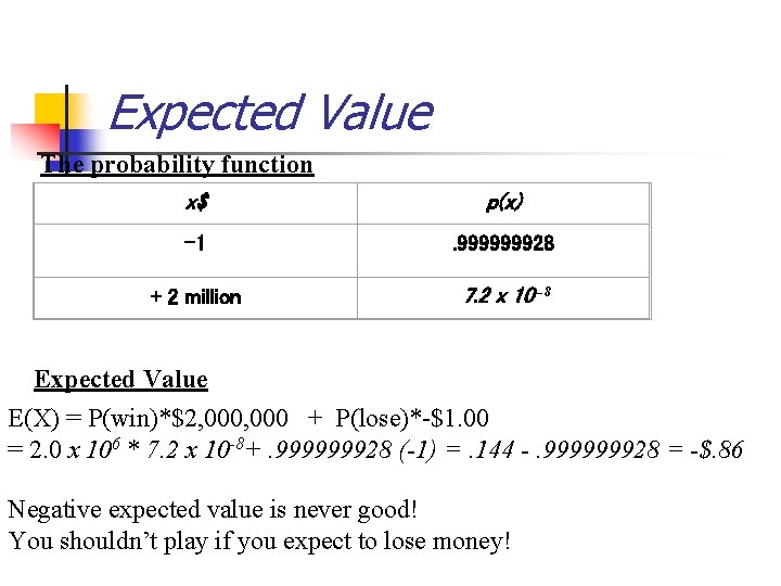 Expected Value The probability function x$ p(x) -1 . 999999928 + 2 million 7.