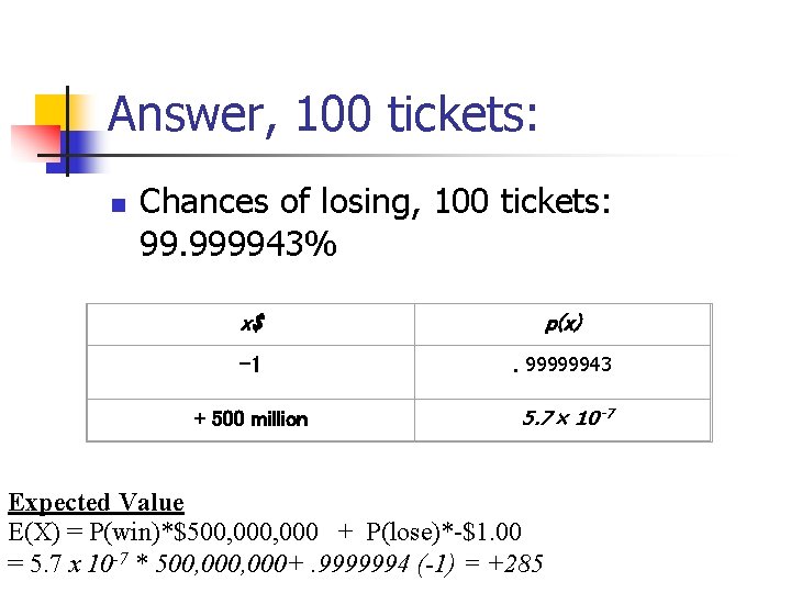 Answer, 100 tickets: n Chances of losing, 100 tickets: 99. 999943% x$ p(x) -1