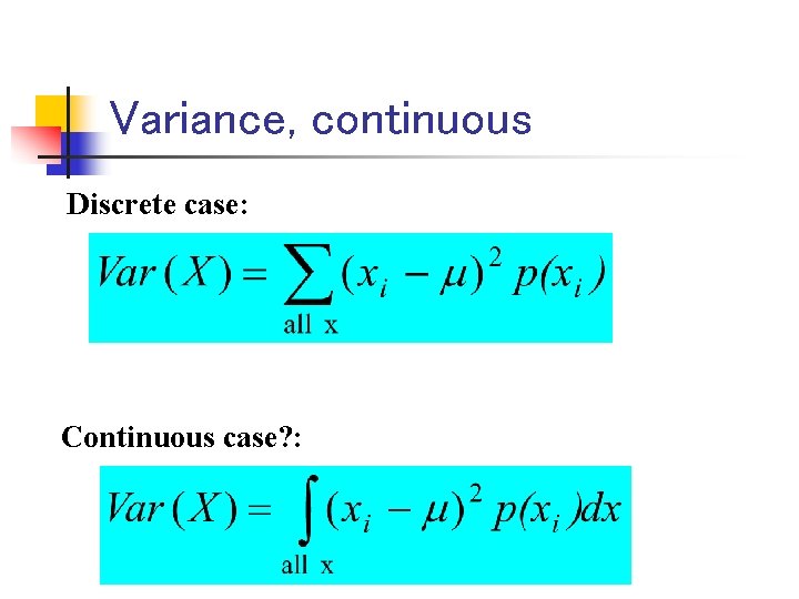 Variance, continuous Discrete case: Continuous case? : 