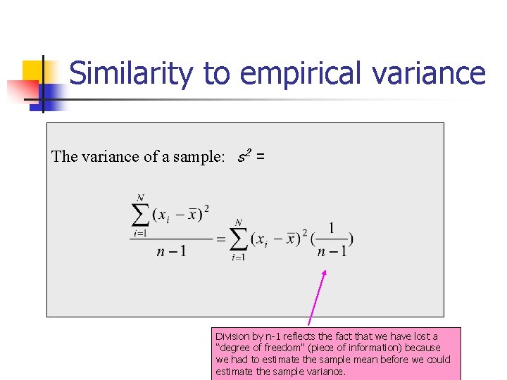 Similarity to empirical variance The variance of a sample: s 2 = Division by