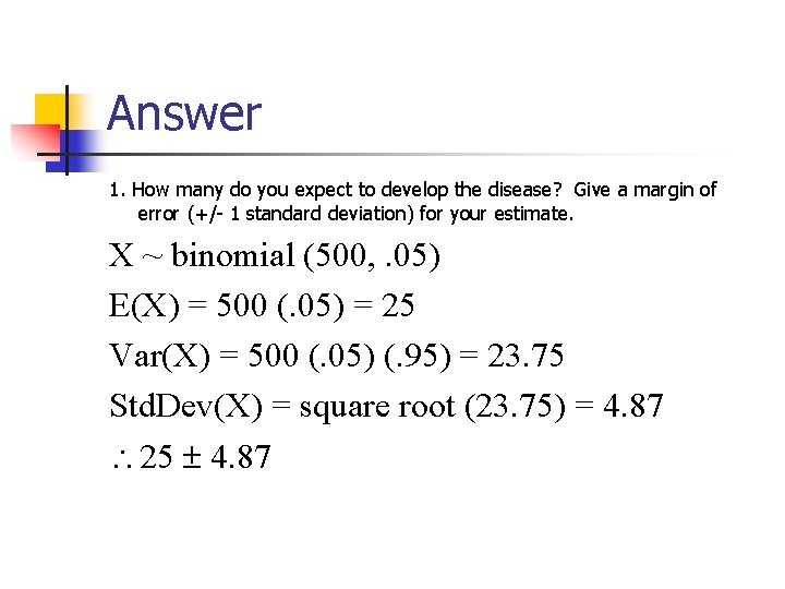 Answer 1. How many do you expect to develop the disease? Give a margin