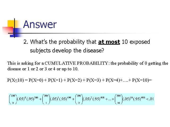 Answer 2. What’s the probability that at most 10 exposed subjects develop the disease?
