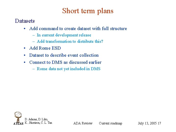 Short term plans Datasets • Add command to create dataset with full structure –