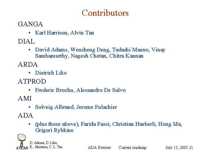 Contributors GANGA • Karl Harrison, Alvin Tan DIAL • David Adams, Wensheng Deng, Tadashi