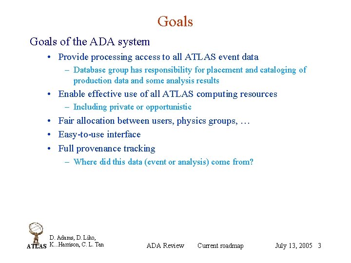 Goals of the ADA system • Provide processing access to all ATLAS event data