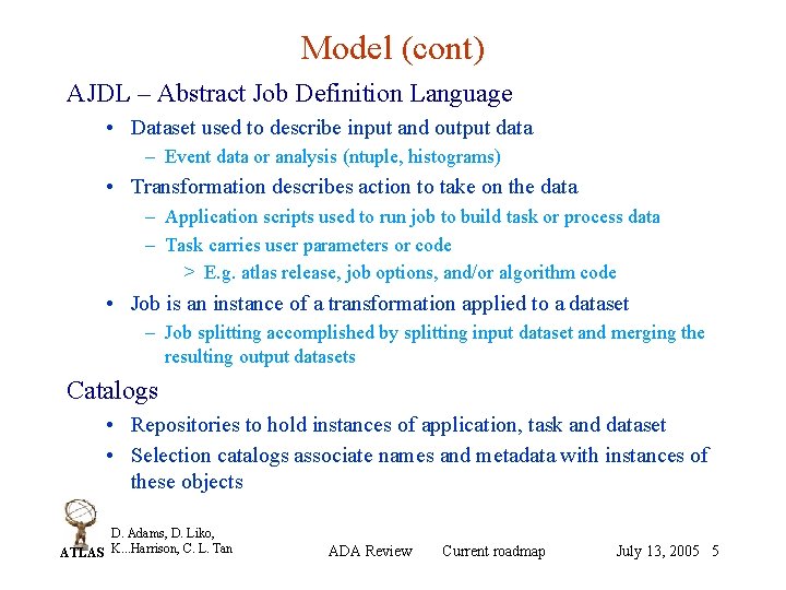 Model (cont) AJDL – Abstract Job Definition Language • Dataset used to describe input
