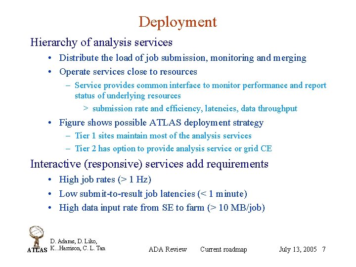 Deployment Hierarchy of analysis services • Distribute the load of job submission, monitoring and