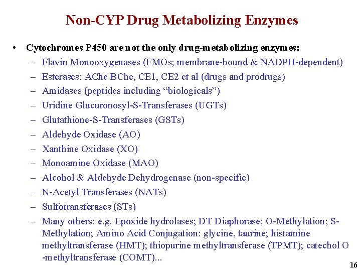 Non-CYP Drug Metabolizing Enzymes • Cytochromes P 450 are not the only drug-metabolizing enzymes: