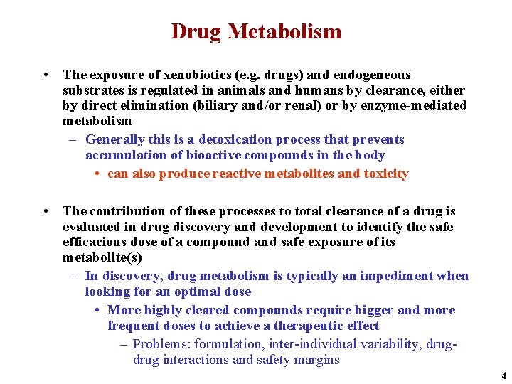 Drug Metabolism • The exposure of xenobiotics (e. g. drugs) and endogeneous substrates is