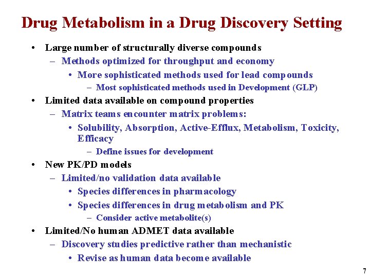 Drug Metabolism in a Drug Discovery Setting • Large number of structurally diverse compounds