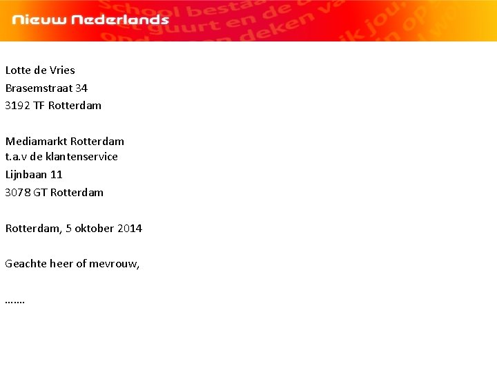Lotte de Vries Brasemstraat 34 3192 TF Rotterdam Mediamarkt Rotterdam t. a. v de