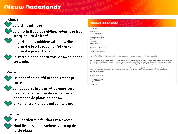 Inhoud • Je stelt jezelf voor. • Je omschrijft de aanleiding/reden voor het schrijven