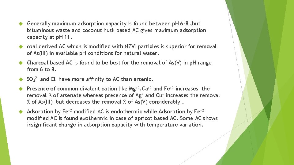  Generally maximum adsorption capacity is found between p. H 6 -8 , but