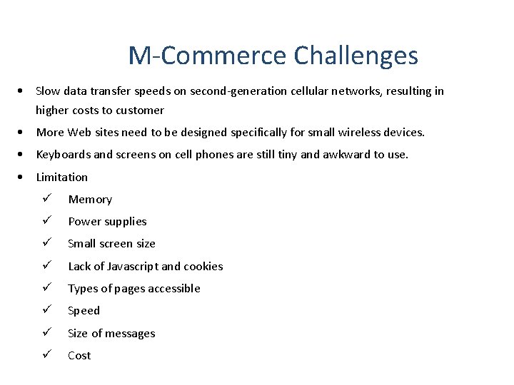 M-Commerce Challenges • Slow data transfer speeds on second-generation cellular networks, resulting in higher