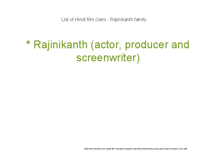 List of Hindi film clans - Rajinikanth family 1 * Rajinikanth (actor, producer and
