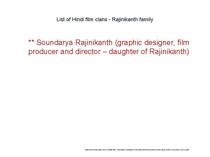 List of Hindi film clans - Rajinikanth family 1 ** Soundarya Rajinikanth (graphic designer,