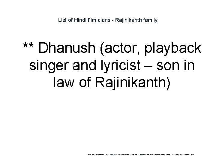 List of Hindi film clans - Rajinikanth family 1 ** Dhanush (actor, playback singer