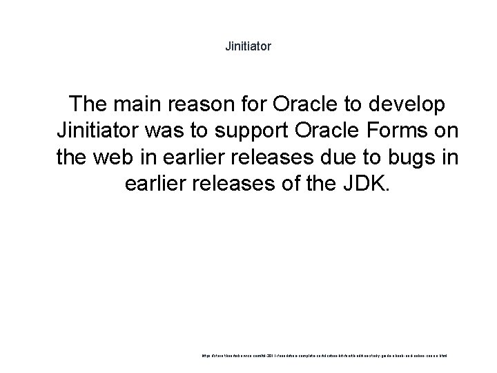 Jinitiator 1 The main reason for Oracle to develop Jinitiator was to support Oracle