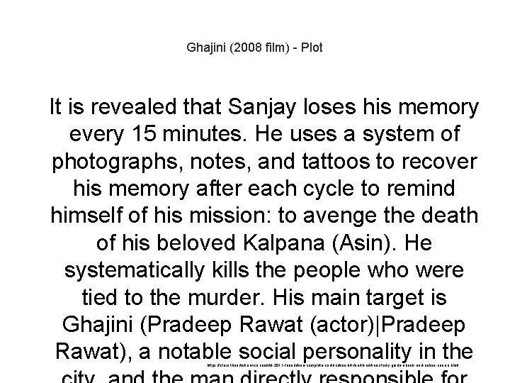 Ghajini (2008 film) - Plot 1 It is revealed that Sanjay loses his memory