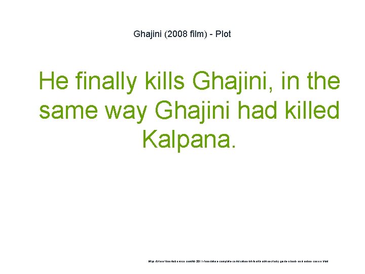 Ghajini (2008 film) - Plot 1 He finally kills Ghajini, in the same way