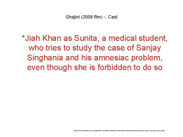 Ghajini (2008 film) - Cast 1 *Jiah Khan as Sunita, a medical student, who