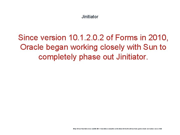 Jinitiator 1 Since version 10. 1. 2. 0. 2 of Forms in 2010, Oracle