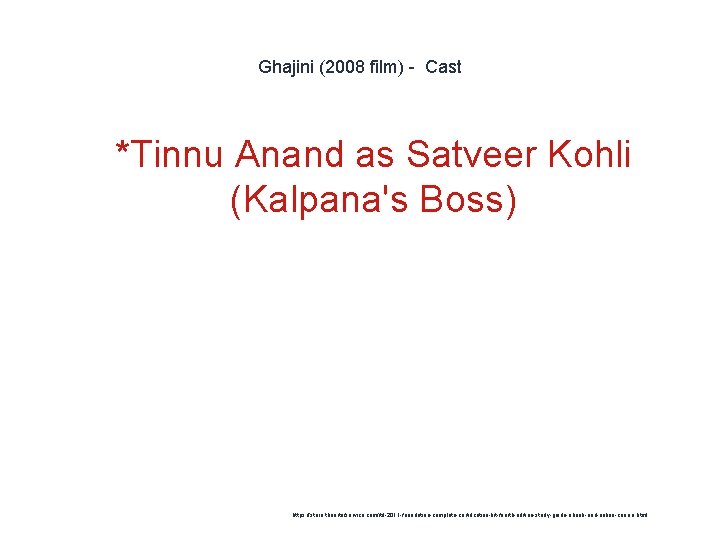 Ghajini (2008 film) - Cast 1 *Tinnu Anand as Satveer Kohli (Kalpana's Boss) https: