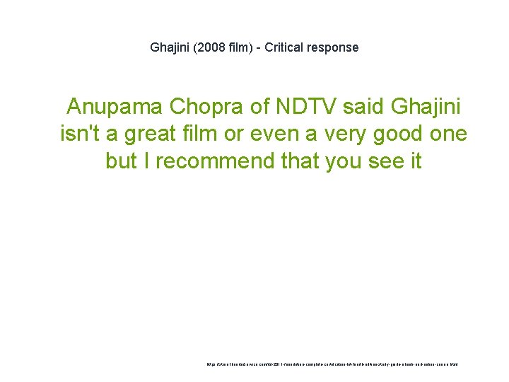Ghajini (2008 film) - Critical response 1 Anupama Chopra of NDTV said Ghajini isn't
