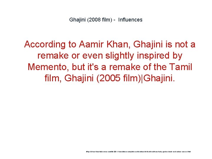 Ghajini (2008 film) - Influences 1 According to Aamir Khan, Ghajini is not a