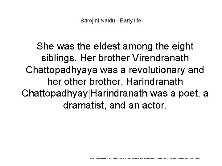 Sarojini Naidu - Early life She was the eldest among the eight siblings. Her