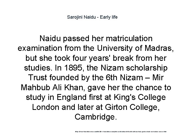 Sarojini Naidu - Early life Naidu passed her matriculation examination from the University of