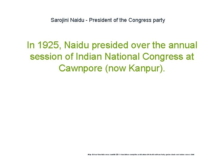 Sarojini Naidu - President of the Congress party 1 In 1925, Naidu presided over