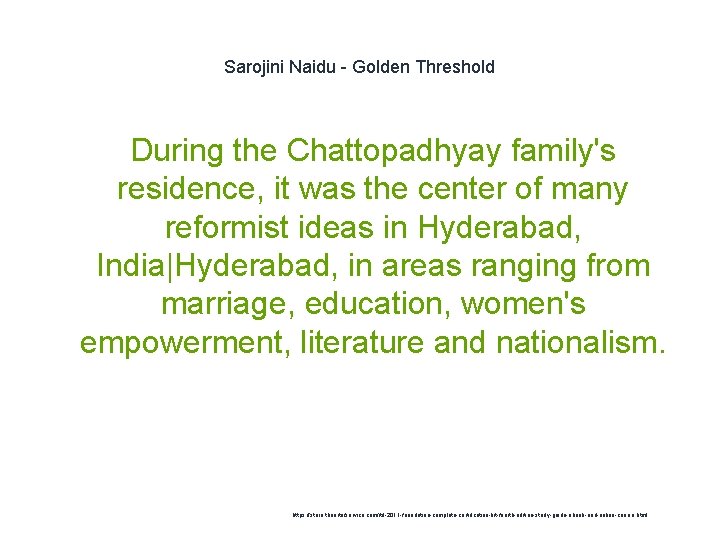 Sarojini Naidu - Golden Threshold During the Chattopadhyay family's residence, it was the center