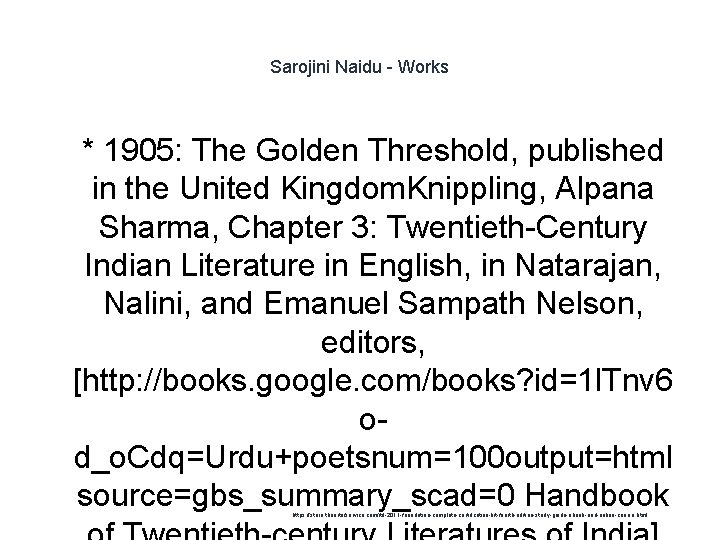 Sarojini Naidu - Works 1 * 1905: The Golden Threshold, published in the United