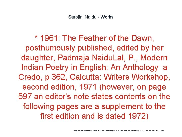 Sarojini Naidu - Works * 1961: The Feather of the Dawn, posthumously published, edited