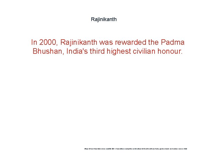 Rajinikanth 1 In 2000, Rajinikanth was rewarded the Padma Bhushan, India's third highest civilian