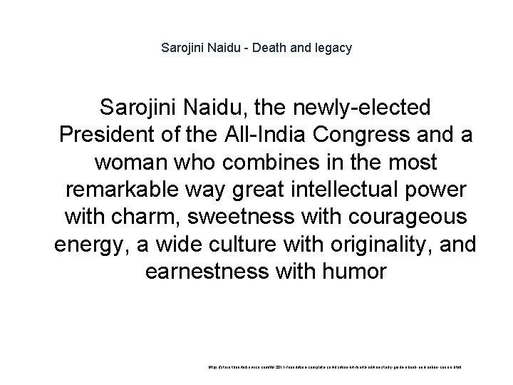 Sarojini Naidu - Death and legacy Sarojini Naidu, the newly-elected President of the All-India