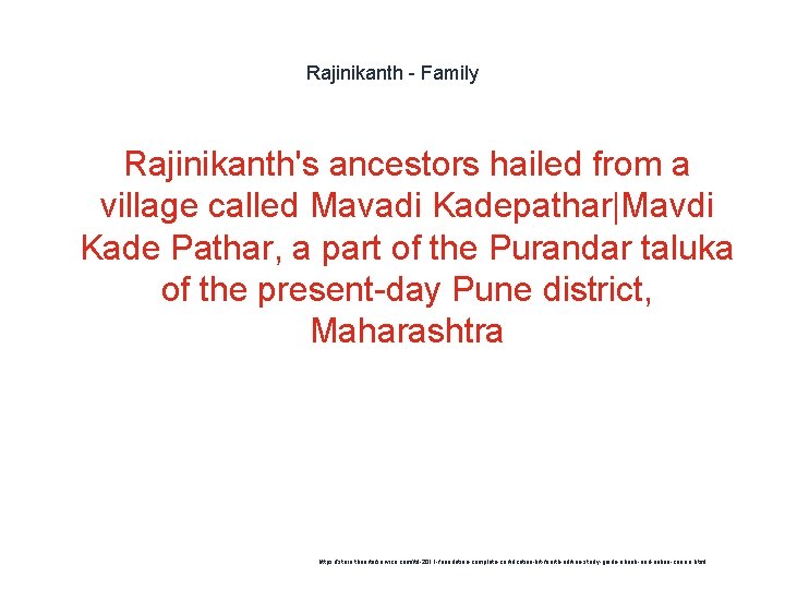 Rajinikanth - Family Rajinikanth's ancestors hailed from a village called Mavadi Kadepathar|Mavdi Kade Pathar,