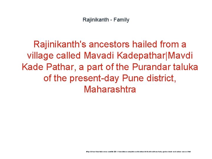 Rajinikanth - Family Rajinikanth's ancestors hailed from a village called Mavadi Kadepathar|Mavdi Kade Pathar,