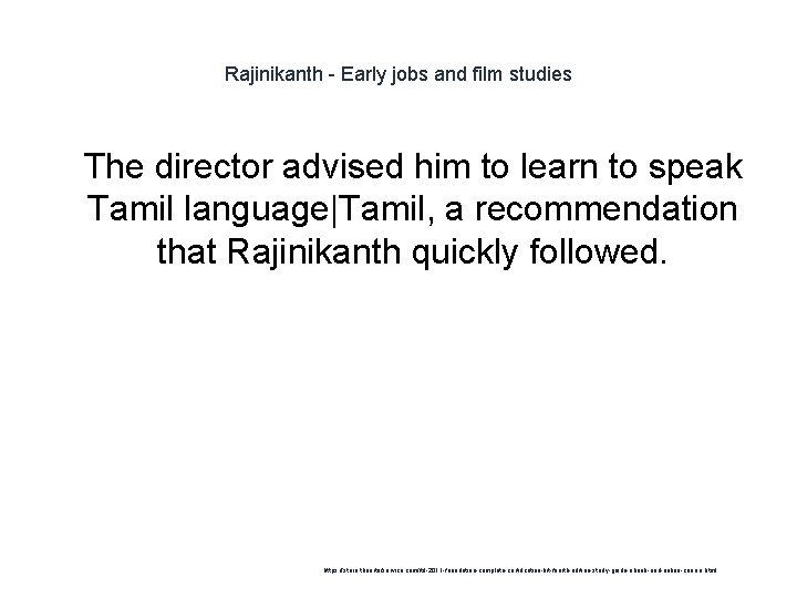 Rajinikanth - Early jobs and film studies 1 The director advised him to learn