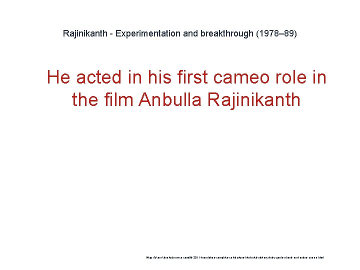 Rajinikanth - Experimentation and breakthrough (1978– 89) 1 He acted in his first cameo
