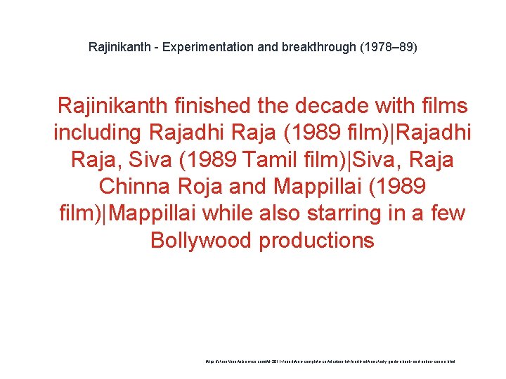 Rajinikanth - Experimentation and breakthrough (1978– 89) 1 Rajinikanth finished the decade with films