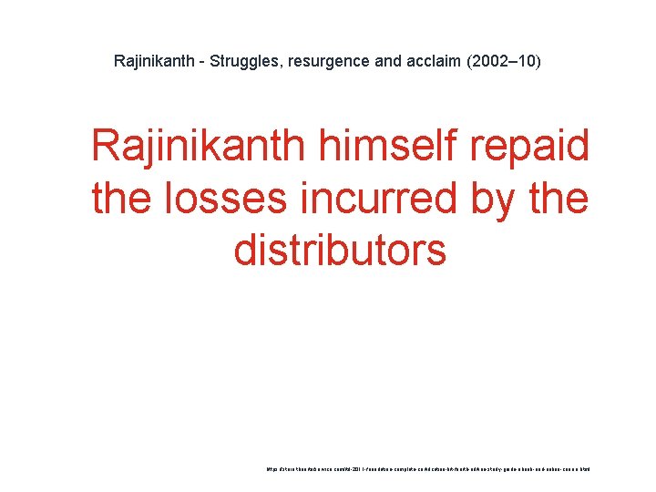 Rajinikanth - Struggles, resurgence and acclaim (2002– 10) 1 Rajinikanth himself repaid the losses
