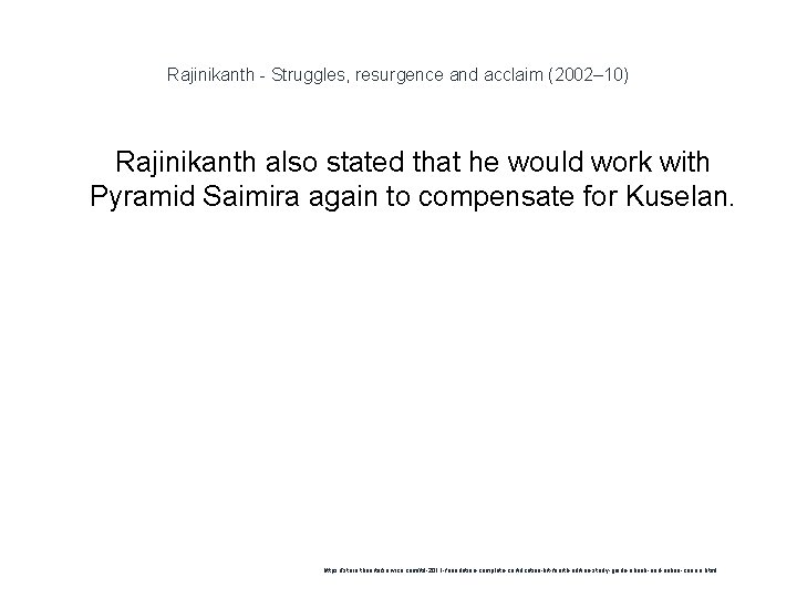 Rajinikanth - Struggles, resurgence and acclaim (2002– 10) Rajinikanth also stated that he would